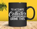 To Activate Toll Collector Superpowers Drink This Svg Png
