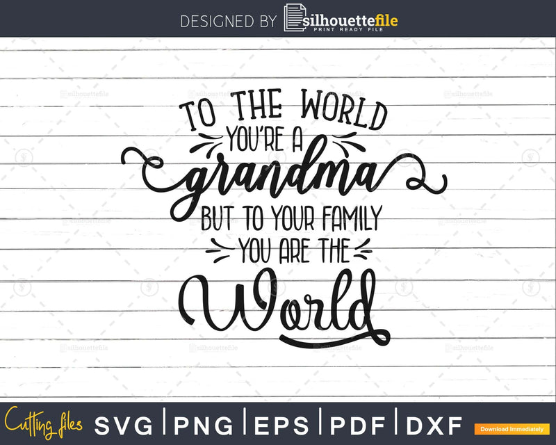 Grandmother svg To the World you are Grandma printable cut