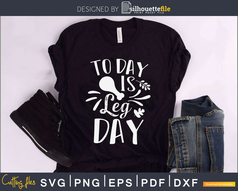 Today is leg day svg cricut craft cutting printable files