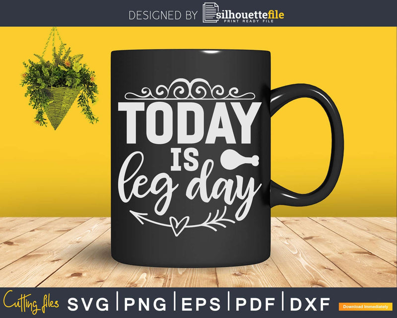 Today is Leg Day Svg Png Cricut Craft Cutting File