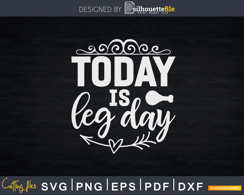 Today is Leg Day Svg Png Cricut Craft Cutting File
