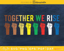Together We Rise SVG Cricut PNG file