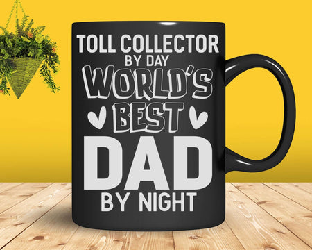 Toll Collector By Day Worlds Best Dad Night Svg Png T-shirt
