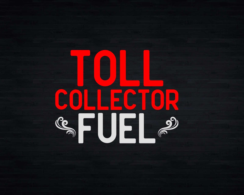 Toll Collector Fuel Svg Png T-shirt Designs