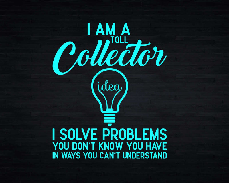Toll Collector I Solve Problems Svg Files For Cricut