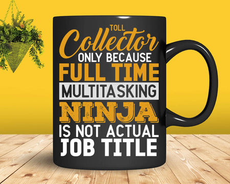 Toll Collector Only Because Full Time Job Title Svg Files