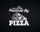 Toll Collector Powered By Pizza Svg Png T-shirt Designs