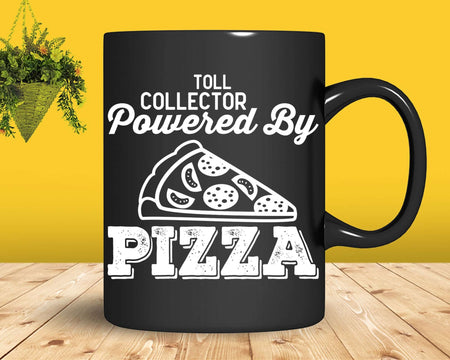 Toll Collector Powered By Pizza Svg Png T-shirt Designs