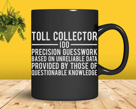 Toll Collector Precision Guesswork Svg Png T-shirt Designs