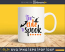 Too cute to spook Halloween cricut svg craft cut files
