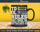 Tool Rules Don’t Touch ’Em Borrow Png Svg Vector