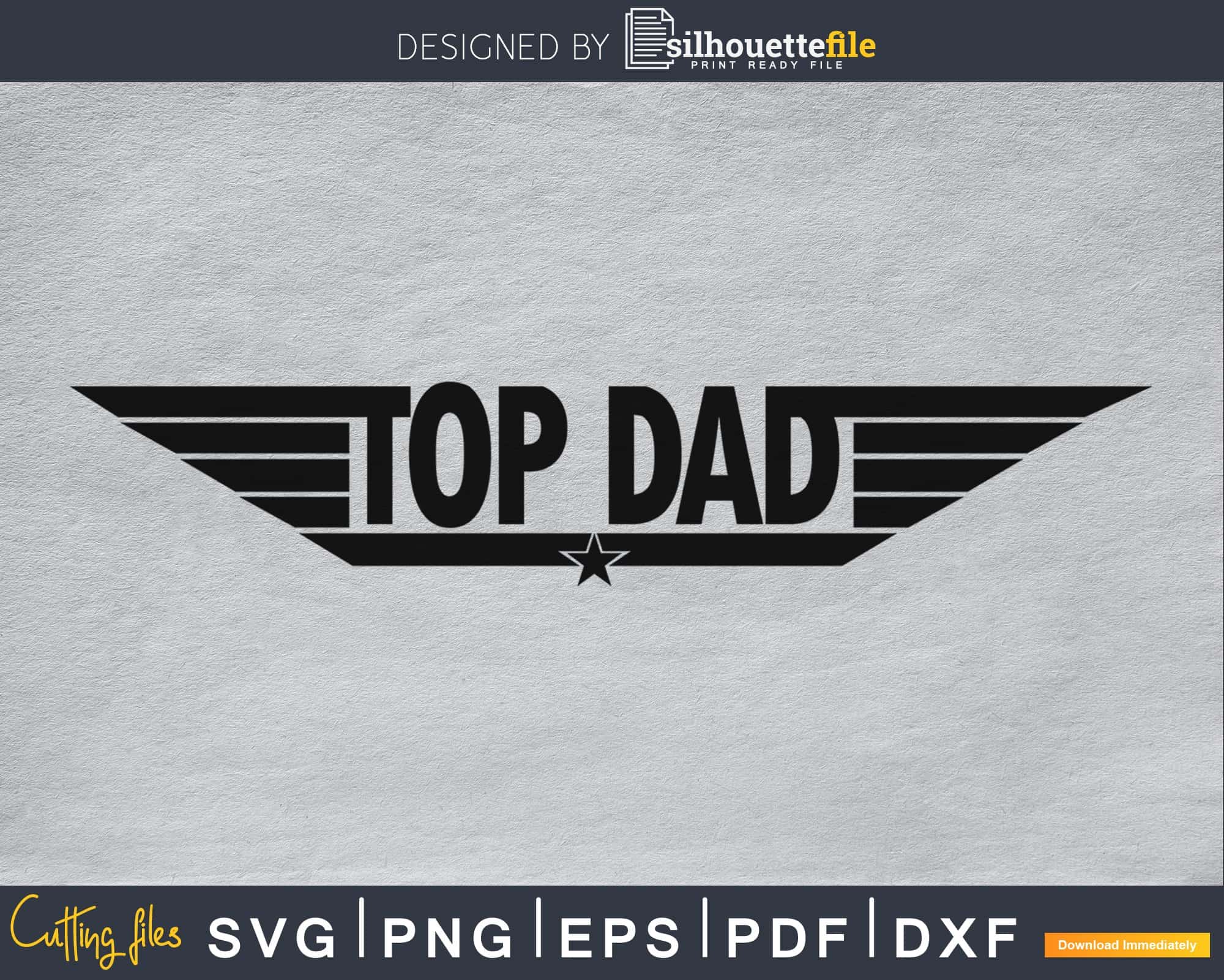 Top Dad cricut svg digital files | Silhouettefile