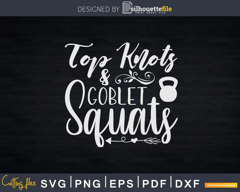 Top Knots and Goblet Squats Svg Dxf Cut Files