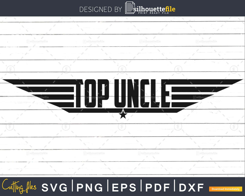 Top Uncle Svg cut files for cricut or silhouette cutting