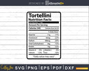 Tortellini Nutrition Facts Funny Thanksgiving Christmas Svg