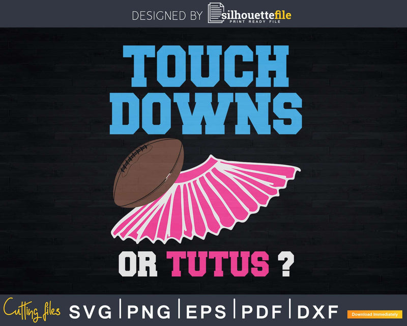 Touchdowns Or Tutus Funny Gender Reveal Football Ballet Svg