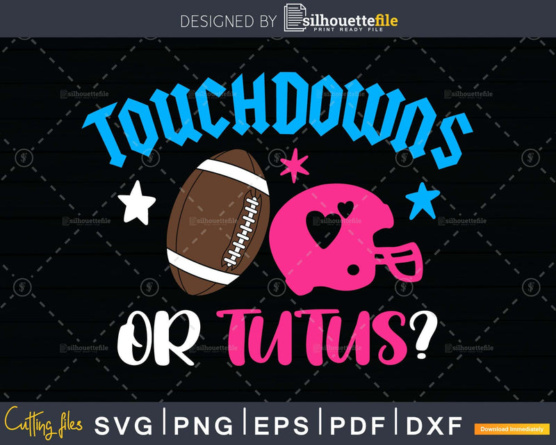 Touchdowns Or Tutus Funny Gender Reveal Football Ballet svg