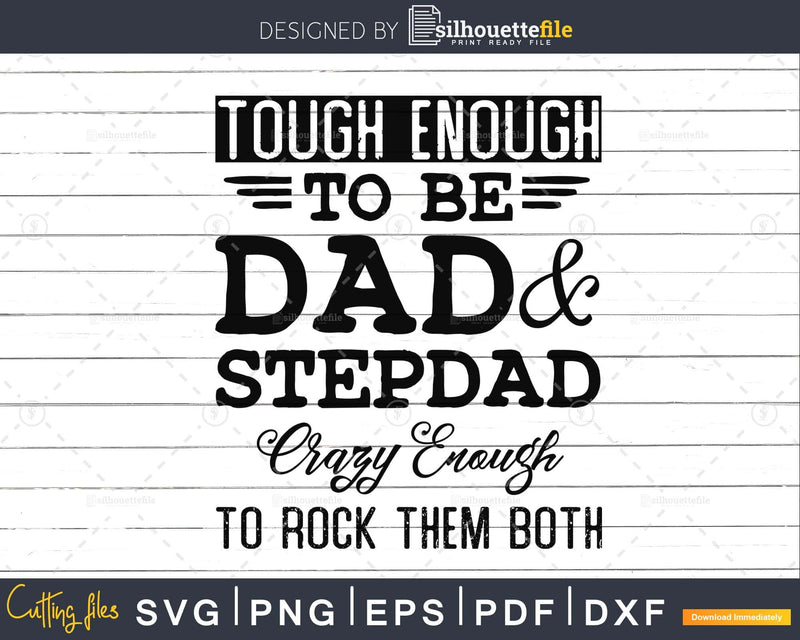 Tough Enough To Be A Dad StepDad Crazy Rock Them Both