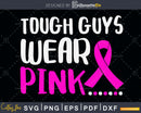 Tough guys wear pink svg png dxf digital cutting cut files