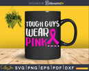 Tough guys wear pink svg png dxf digital cutting cut files