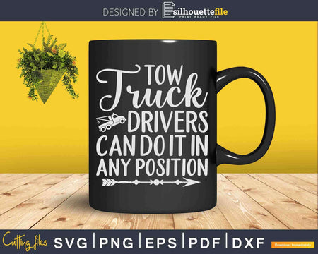 Tow Truck Driver Any Position Trucker Svg Png Dxf Cut Files