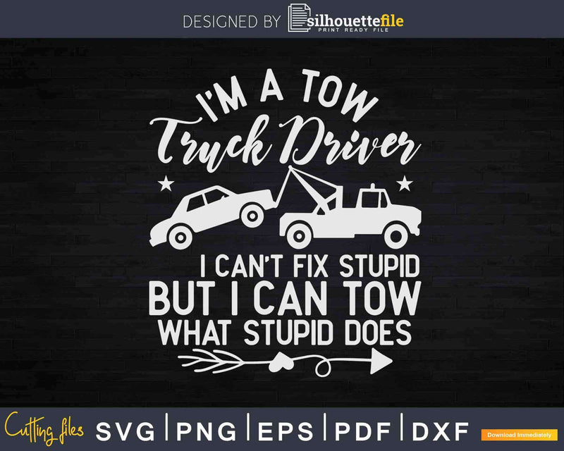 Tow Truck Driver Gift Funny Operator Svg Png Dxf Cut Files