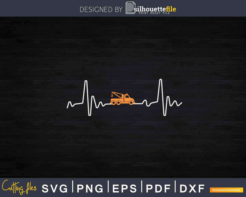 Tow Truck Driver Heartbeat Operator Svg Png Dxf Cut Files