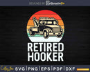 Tow Truck Driver Operator Gift Retired Hooker Svg Dxf Png