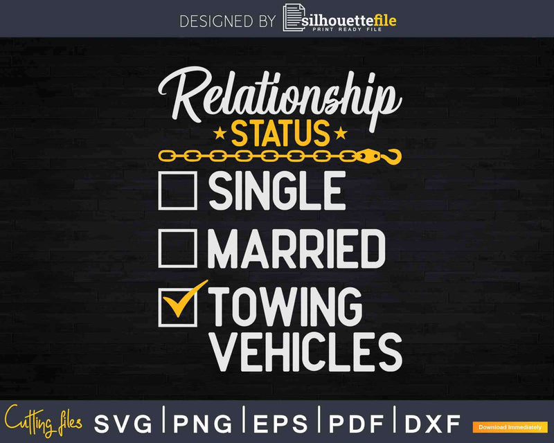 Tow Truck Driver Relationship Status Svg Dxf Png Cutting