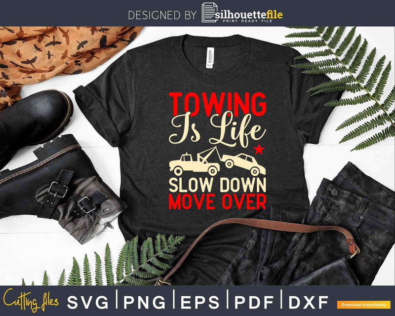 Tow Truck Driver Towing Is Life Svg T-shirt Design