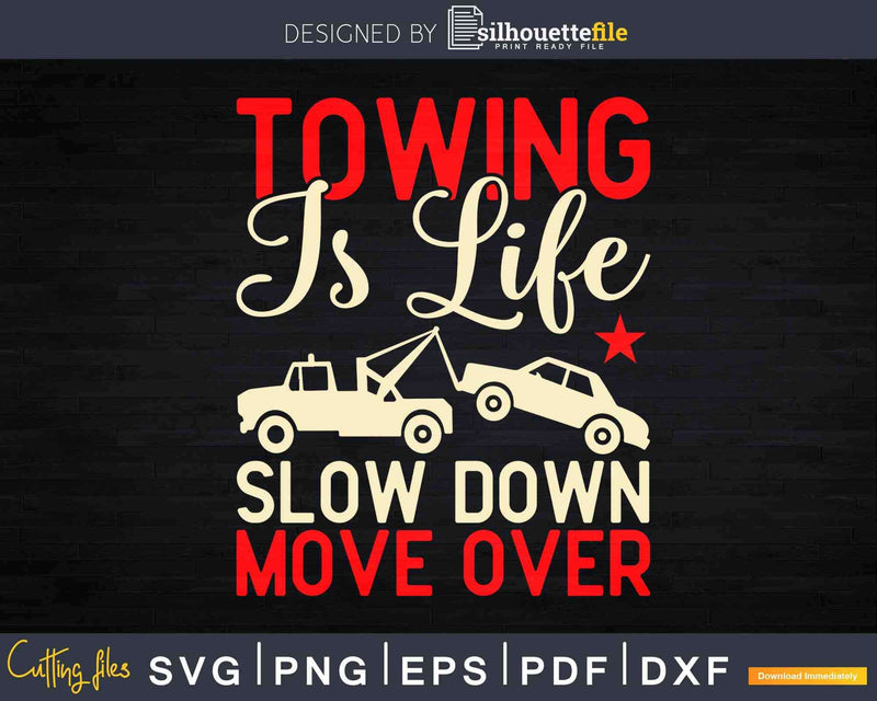 Tow Truck Driver Towing Is Life Svg T-shirt Design