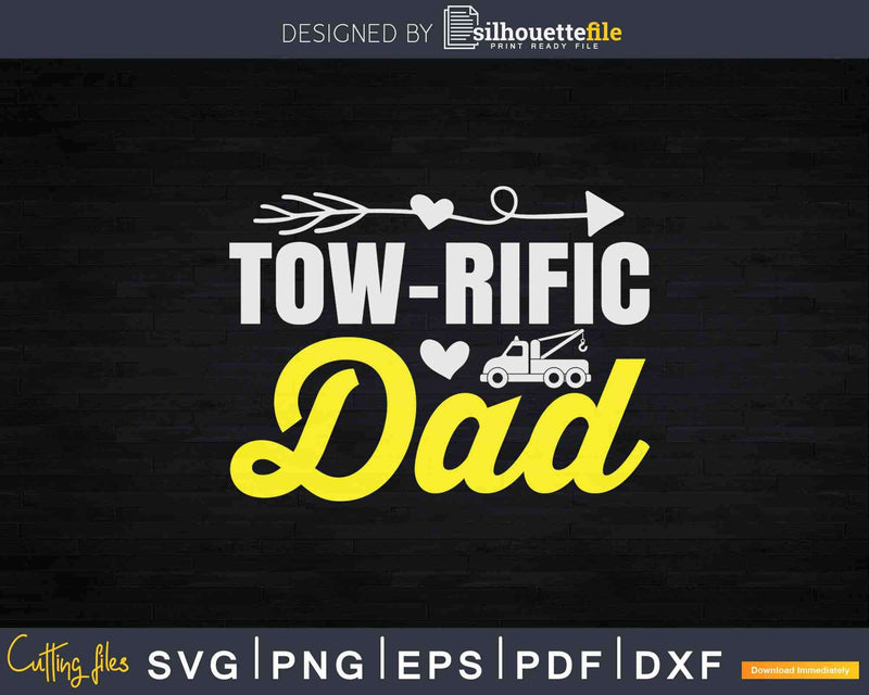 Tow Truck Driver Towrific Dad Towing Car Pickup Wrecker Svg