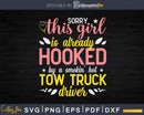 Tow Truck Driver Wife Girlfriend Svg T-shirt Design