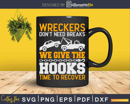 Tow Truck Driver Wreckers Don’t Need Breaks Svg T-shirt