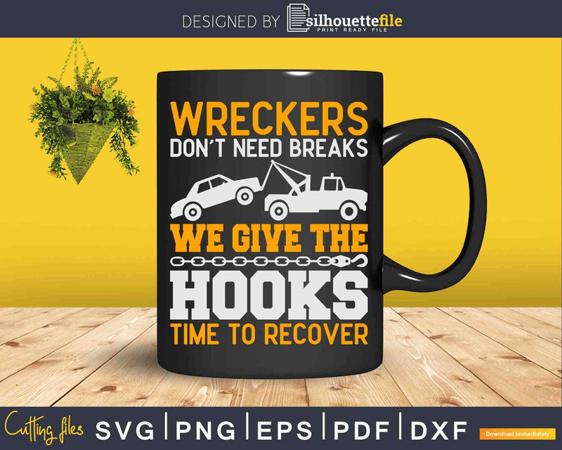 Tow Truck Driver Wreckers Don’t Need Breaks Svg T-shirt