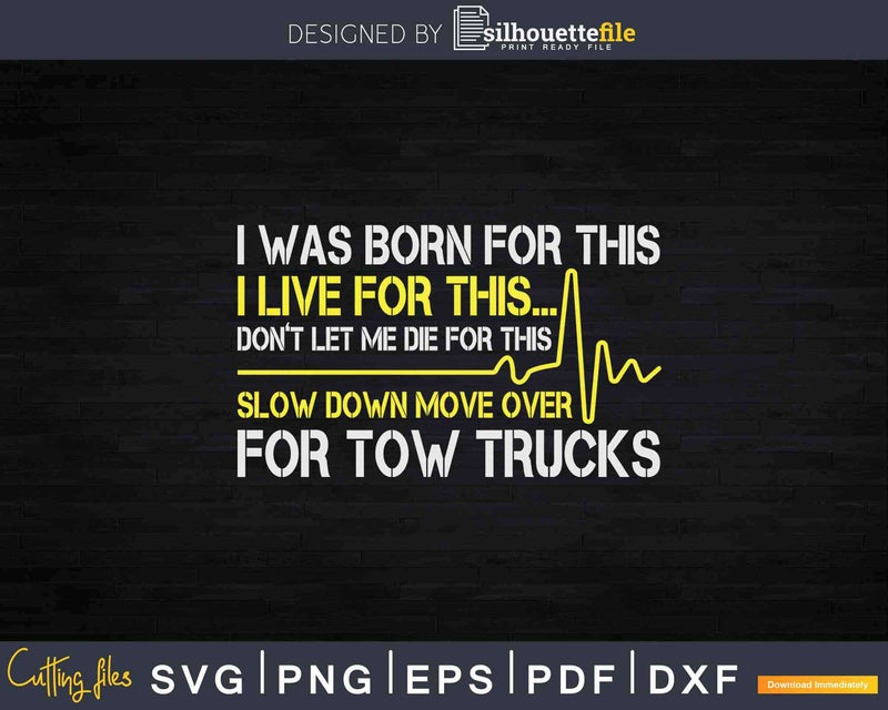 Tow Truck Drivers Slow Down Move Over Funny Sarcastic Svg