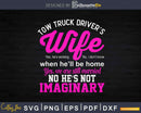 Tow Truck Driver’s Wife Svg T-shirt Design