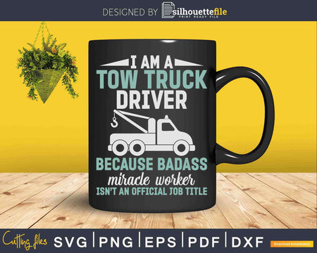 Tow Truck Joke Saying Driver Svg Dxf Png Cutting Files