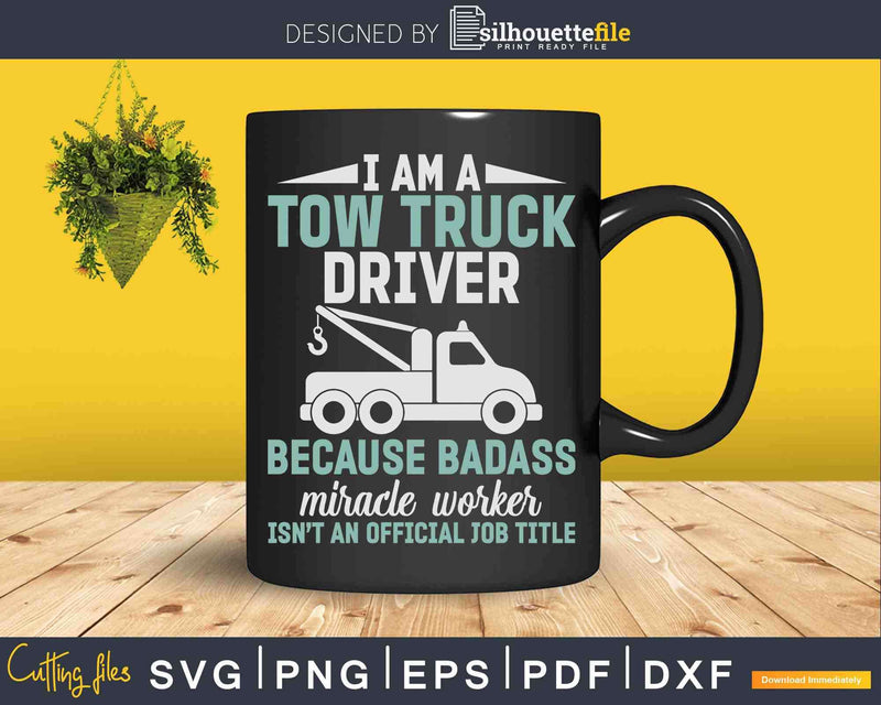 Tow Truck Joke Saying Driver Svg Dxf Png Cutting Files