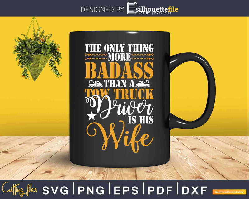Tow Wife Life Badass Truck Drivers Svg Dxf Png Cutting Files