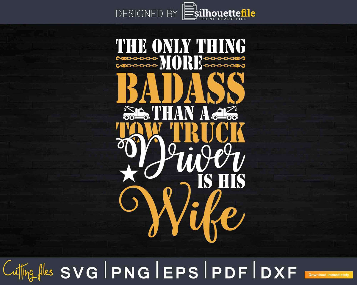 Tow Wife Life Badass Tow Truck Drivers Wife Svg Dxf Png Files |  Silhouettefile