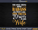 Tow Wife Life Badass Truck Drivers Svg Dxf Png Cutting Files
