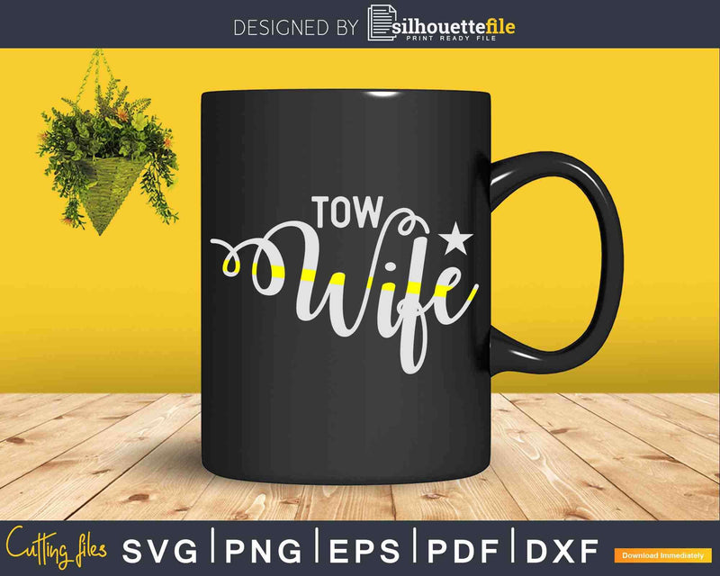 Tow Wife Thin Yellow Line Truck Driver Svg Dxf Png Cutting