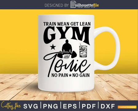 Train Mean Get Lean- GYM & Tonic - No Pain Gain funny