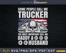 Trucker Daddy & Husband Truck Driver Svg Cricut Die Cut File