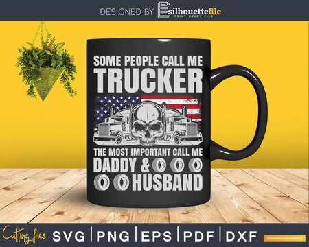 Trucker Daddy & Husband Truck Driver Svg Cricut Die Cut File