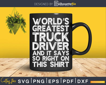 Trucker Shirt World’s Greatest Truck Driver Svg Cricut