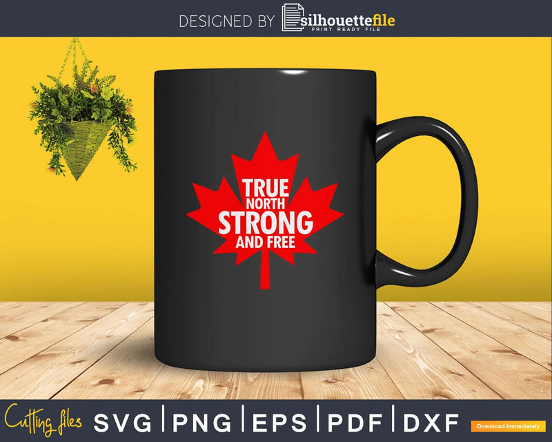 true north strong and free Canada Canadian svg cricut cut