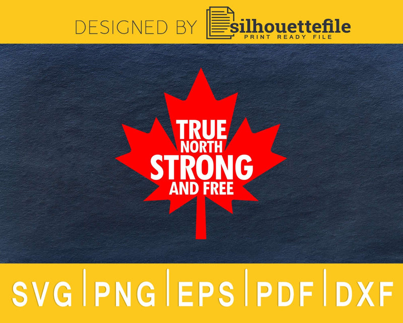 true north strong and free Canada Canadian svg cricut cut