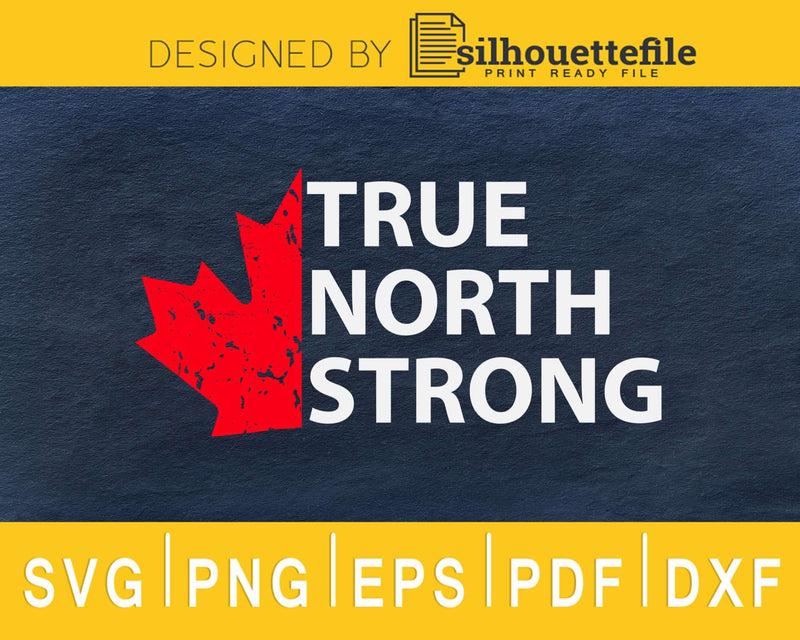 True North Strong Maple Leaf Canadian Flag svg cricut